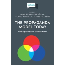 The Propaganda Model Today: Filtering Perception and Awareness