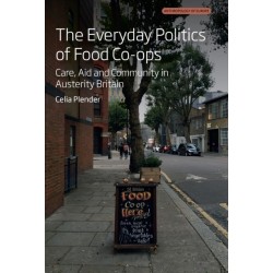 The Everyday Politics of Food Co-ops: Care, Aid and Community in Austerity Britain