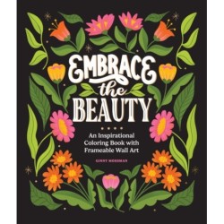 Embrace the Beauty: An Adult Coloring Book with Inspirational Quotes and Frameable Wall Art