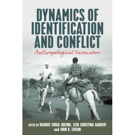 Dynamics of Identification and Conflict: Anthropological Encounters