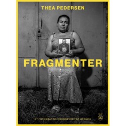 Fragmenter: Et fotografisk vidnesbyrd fra Ukraine
