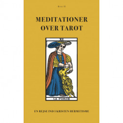 Meditationer over Tarot (BIND II): En rejse ind i Kristen Hermetisme (BIND II)