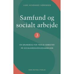 Samfund og socialt arbejde 3: En grundbog for tredje semester på socialrådgiveruddannelsen