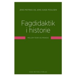 Fagdidaktik i historie: Mellem teori og praksis