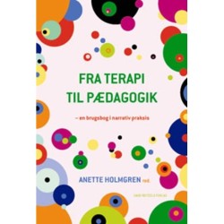 Fra terapi til pædagogik: En brugsbog i narrativ praksis