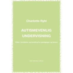 Autismevenlig undervisning: Viden, forståelse og handling for pædagoger og lærere