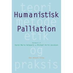 Humanistisk palliation: Teori, metode, etik og praksis