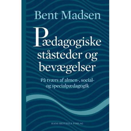 Pædagogiske ståsteder og bevægelser: På tværs af almen-, social- og specialpædagogik