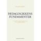 Pædagogikkens fundamenter: 25 tekster om opdragelse og undervisning
