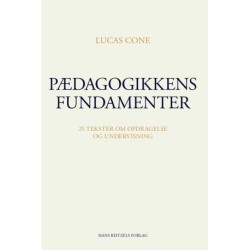 Pædagogikkens fundamenter: 25 tekster om opdragelse og undervisning