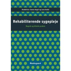 Rehabiliterende sygepleje: fra begreb til klinisk praksis