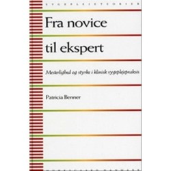 Fra novice til ekspert: Mesterlighed og styrke i klinisk sygeplejepraksis