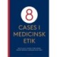 8 cases i medicinsk etik
