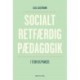 Socialt retfærdig pædagogik: I teori og praksis