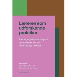 Læreren som udforskende praktiker: Pædagogisk-psykologiske perspektiver på det lærerfaglige arbejde