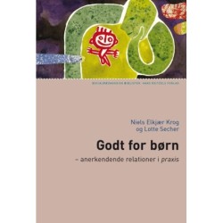Godt for børn: Anerkendende relationer i praxis