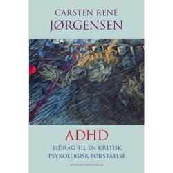 ADHD: Bidrag til en kritisk psykologisk forståelse