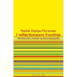 I velfærdsstatens frontlinje: Administration, styring og beslutningstagning