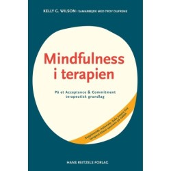 Mindfulness i terapien: På et Acceptance & Commitment terapeutisk grundlag