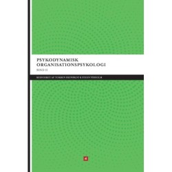 Psykodynamisk organisationspsykologi bind II: på mere arbejde under overfladerne