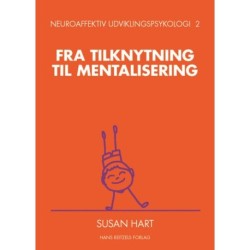 Neuroaffektiv udviklingspsykologi 2: Fra tilknytning til mentalisering