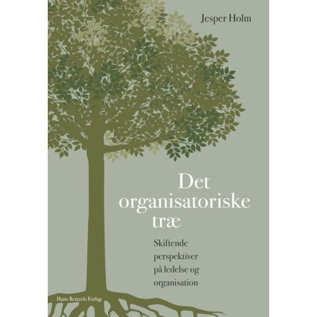 Det organisatoriske træ: Skiftende perspektiver på ledelse og organisation