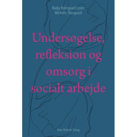 Undersøgelse, refleksion og omsorg i socialt arbejde