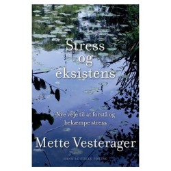 Stress og eksistens: Nye veje til at forstå og bekæmpe stress
