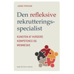 Den refleksive rekrutteringsspecialist: kunsten at vurdere kompetence og menneske