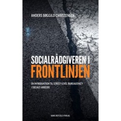 Socialrådgiveren i frontlinjen: En introduktion til street level-bureaucracy i socialt arbejde