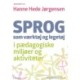 Sprog som værktøj og legetøj: - i pædagogiske miljøer og aktiviteter