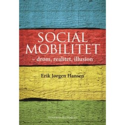 Social mobilitet: Drøm, realitet, illusion