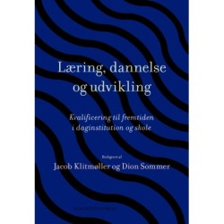 Læring, dannelse og udvikling: Kvalificering til fremtiden i daginstitution og skole
