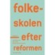 Folkeskolen - efter reformen