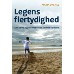 Legens flertydighed: Børns leg i en institutionaliseret barndom