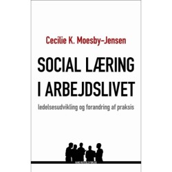 Social læring i arbejdslivet: ledelsesudvikling og forandring af praksis