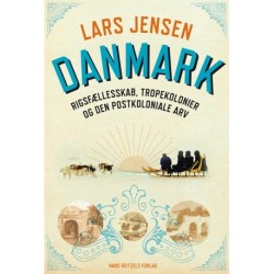 Danmark: Rigsfællesskab, tropekolonier og den postkoloniale arv