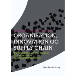Organisation, innovation og supply chain: kompendie på dansk og engelsk til 1. semester på Markedsføringsøkonom