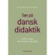 Tæt på danskdidaktik: Undervisning i det integrative danskfag