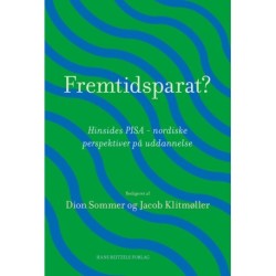 Fremtidsparat?: Hinsides PISA - nordiske perspektiver på uddannelse