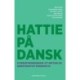 Hattie på dansk: Evidenstænkningen i et kritisk og konstruktivt perspektiv