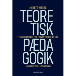 Teoretisk pædagogik: Et laboratorium for forventninger og håb: Om værdifylde i pædagogikken