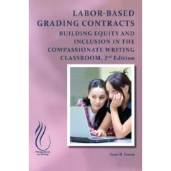 Labor-Based Grading Contracts: Building Equity and Inclusion in the Compassionate Classroom
