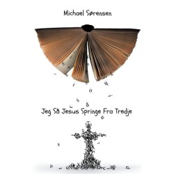 Jeg Så Jesus Springe Fra Tredje: - En Øjenvidneberetning