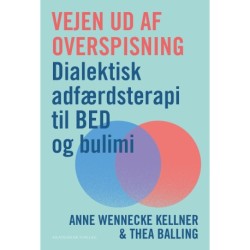 Vejen ud af overspisning: Dialektisk adfærdsterapi til BED og bulimi