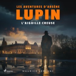 L'aiguille creuse – Les aventures d'Arsène Lupin: intégrale
