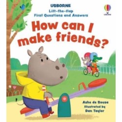 Lift-the-flap First Questions and Answers How can I make friends?