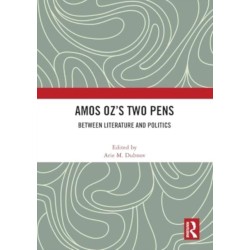 Amos Oz’s Two Pens: Between Literature and Politics