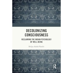 Decolonizing Consciousness: Reclaiming the Indian Psychology of Well-being