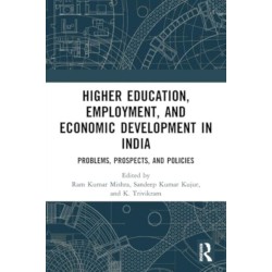 Higher Education, Employment, and Economic Development in India: Problems, Prospects, and Policies